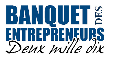 Quatre personnes et deux organismes méritants seront reconnus lors du Banquet des entrepreneurs 2010