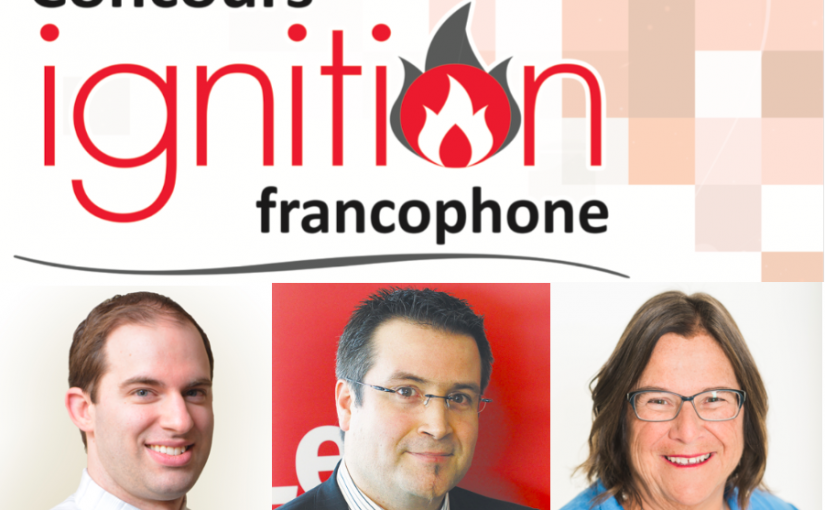 Les trois juges du Concours Ignition francophone n’auront pas la tâche facile