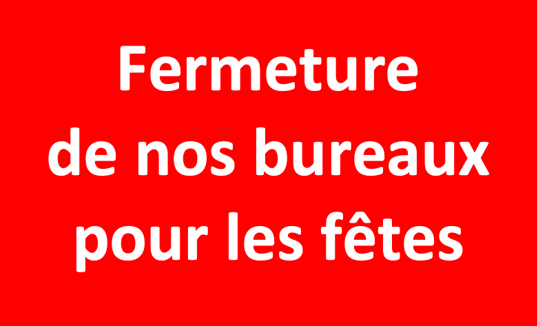 Fermeture de nos bureaux pour les fêtes